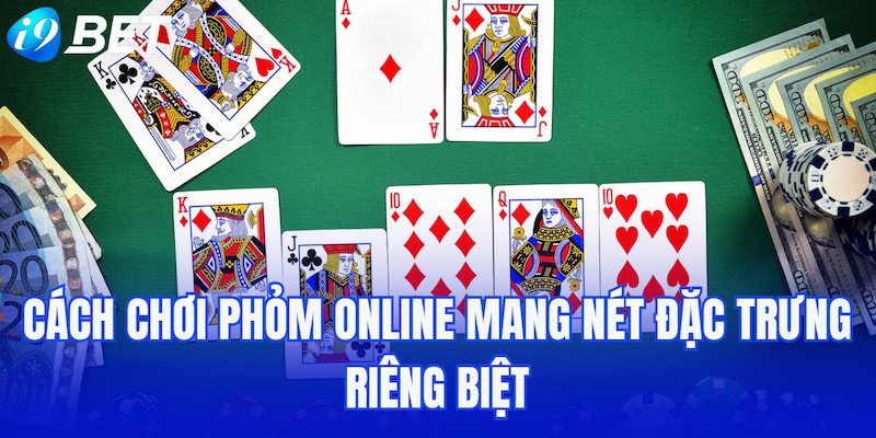 Cách chơi Phỏm online mang nét đặc trưng riêng biệt